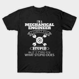 Mechanical Engineer I Can Fix Stupid T-Shirt